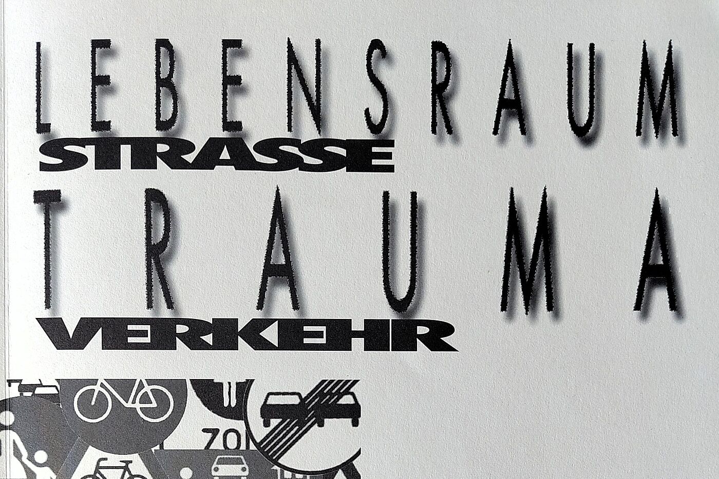 Dokumentation der Fachtagung "Lebensraum Straße - Trauma Verkehr" im März 1993 in Ingolstadt